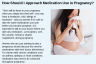 How Should I Approach Medication Use in Pregnancy? How Should I Approach Medication Use in Pregnancy?