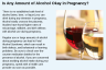 Is Any Amount of Alcohol Okay in Pregnancy? Is Any Amount of Alcohol Okay in Pregnancy?