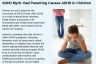 ADHD Myth: Bad Parenting Causes ADHD in Children ADHD Myth: Bad Parenting Causes ADHD in Children