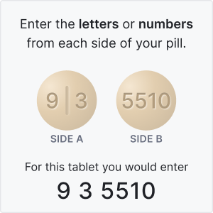 Pill identifier: Enter the letters or numbers from each side of your pill.