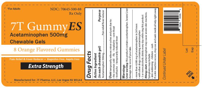 PRINCIPAL DISPLAY PANEL
NDC 70645-500-88
Rx Only
7T Gummy ES
Acetaminophen 500 mg
Chewable Gels
8 Orange Flavored Gummies
Extra Strength
