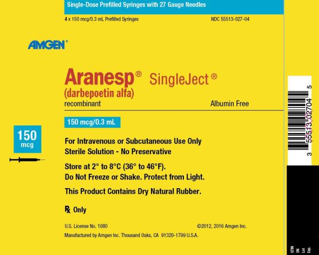 NDC 55513-027-04 Single-Dose Prefilled Syringes with 27 Gauge Needles 4 x 150 mcg/0.3 mL Prefilled Syringes AMGEN ® Aranesp ® SingleJect ® (darbepoetin alfa) recombinant Albumin Free 150 mcg 150 mcg/0.3 mL For Intravenous or Subcutaneous Use Only Sterile Solution – No Preservative Store at 2° to 8°C (36° to 46°F). Do Not Freeze or Shake.  Protect from Light. This Product Contains Dry Natural Rubber. Rx Only U.S. License No. 1080 ©2012, 2016 Amgen Inc. Manufactured by Amgen Inc. Thousand Oaks, CA 91320-1799 U.S.A.