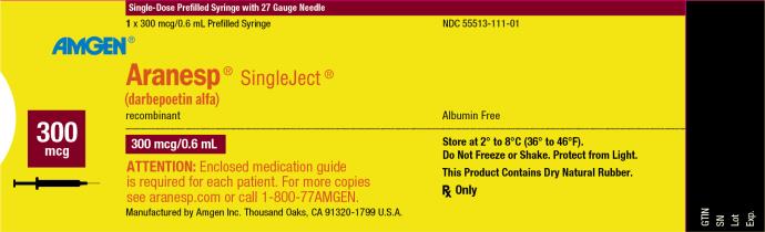 NDC 55513-111-01 Single-Dose Prefilled Syringe with 27 Gauge Needle 1 x 300 mcg/0.6 mL Prefilled Syringe AMGEN ® Aranesp ® SingleJect ® (darbepoetin alfa) recombinant Albumin Free 300 mcg 300 mcg/0.6 mL ATTENTION:  Enclosed medication guide is required for each patient. For more copies see aranesp.com or call 1-800-77AMGEN. Store at 2° to 8°C (36° to 46°F). Do Not Freeze or Shake.  Protect from Light. This Product Contains Dry Natural Rubber. Rx Only Manufactured by Amgen Inc. Thousand Oaks, CA 91320-1799 U.S.A.