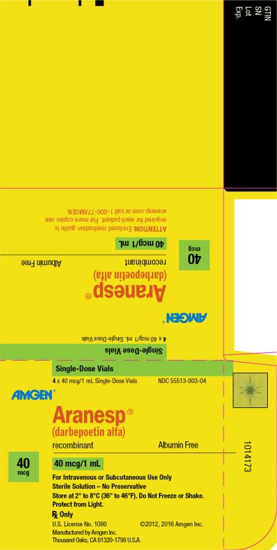 NDC 55513-003-04
Single-Dose Vials
4 x 40 mcg/1 mL Single-Dose Vials
AMGEN ®
Aranesp ®
(darbepoetin alfa)
recombinant
Albumin Free
40 mcg
40 mcg/1 mL
For Intravenous or Subcutaneous Use Only
Sterile Solution – No Preservative
Store at 2° to 8°C (36° to 46°F).  Do Not Freeze or Shake.
Protect from Light.
Rx Only
U.S. License No. 1080
©2012, 2016 Amgen Inc.
Manufactured by Amgen Inc.
Thousand Oaks, CA 91320-1799 U.S.A.
