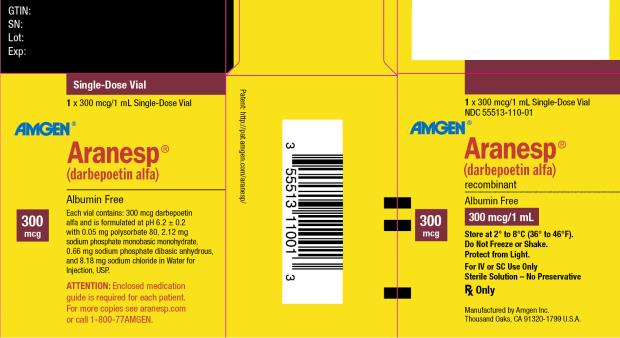 NDC 55513-110-01
1 x 300 mcg/1 mL Single-Dose Vial
AMGEN ®
Aranesp ®
(darbepoetin alfa)
recombinant
Albumin Free
300 mcg
300 mcg/1 mL
Store at 2° to 8°C (36° to 46°F).
Do Not Freeze or Shake.
Protect from Light.
For IV or SC Use Only
Sterile Solution – No Preservative
Rx Only
Manufactured by Amgen Inc.
Thousand Oaks, CA 91320-1799 U.S.A.
  
