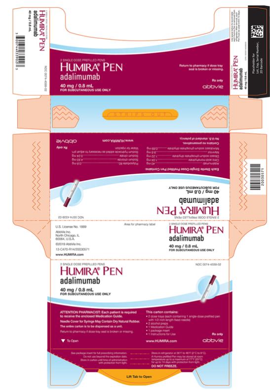 NDC 0074-4339-02 
2 SINGLE-DOSE PREFILLED PENS 
HUMIRA® PEN
adalimumab
40 mg/0.8 mL
FOR SUBCUTANEOUS USE ONLY
ATTENTION PHARMACIST: Each patient is required to receive the enclosed Medication Guide.
Needle Cover for Syringe May Contain Dry Natural Rubber.
The entire carton is to be dispensed as a unit.
Return to pharmacy if dose tray seal is broken or missing. 
This carton contains:
• 2 dose trays (each containing 1 single-dose prefilled pen with 1/2 inch length fixed needle)
• 2 alcohol preps
• 1 Medication Guide 
• 1 package insert
• 1 Instructions for Use
www.Humira.com
Rx only
abbvie
