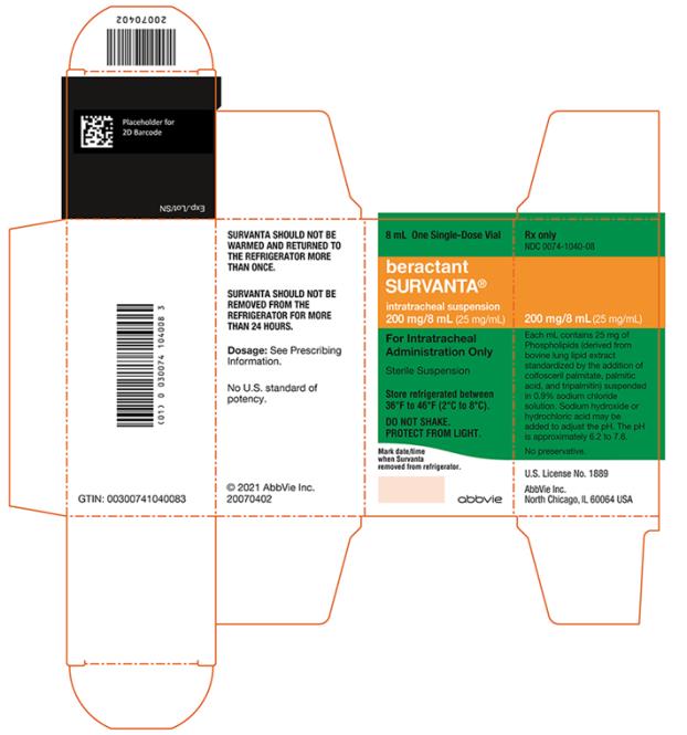 NDC 0074-1040-08
8 mL One Single-Dose Vial
beractant
SURVANTA®
intratracheal suspension
200 mg/8 mL (25 mg/mL) 
For Intratracheal
Administration Only
Sterile Suspension 
Store refrigerated between
36ºF to 46ºF (2ºC to 8ºC).
DO NOT SHAKE.
PROTECT FROM LIGHT.
Rx only
abbvie
