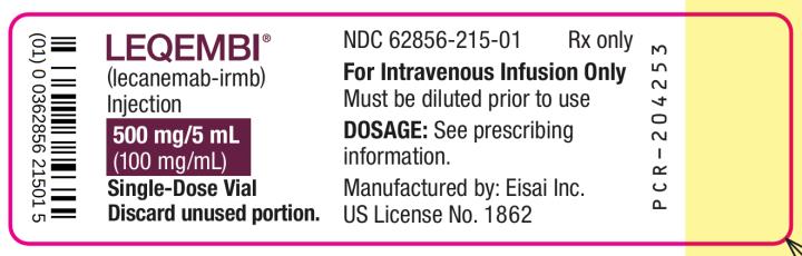 PRINCIPAL DISPLAY PANEL
LEQEMBI
NDC 62856-215-01
(lecanemab-irmb)
Injection
500 mg/5 mL
(100 mg/mL)
Single-Dose Vial
