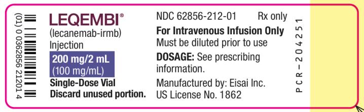 PRINCIPAL DISPLAY PANEL
LEQEMBI
NDC 62856-212-01
(lecanemab-irmb)
Injection
200 mg/2 mL
(100 mg/mL)
Single-Dose Vial
