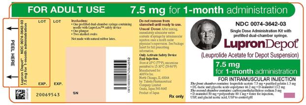 NDC 0074–3642–03 
FOR ADULT USE 7.5 mg for 1–month administration 
Single Dose Administration Kit with prefilled dual-chamber syringe. 
LupronDepot®
(Leuprolide Acetate for Depot Suspension) 
7.5 mg for 1–month administration 
FOR INTRAMUSCULAR INJECTION 
The front chamber contains: leuprolide acetate 7.5 mg • purified gelatin 1.3 mg • DL-lactic and glycolic acids copolymer 66.2 mg • D-mannitol 13.2 mg 
The second chamber contains: carboxymethylcellulose sodium 5 mg • D-mannitol 50 mg • polysorbate 80 1 mg • water for injection, USP, and glacial acetic acid, USP to control pH 
Rx only 
