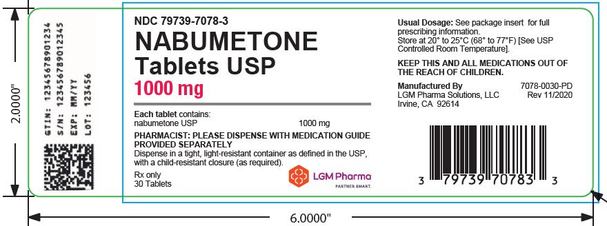 LGM Pharma Solutions, LLC NDC 79739-7078-6 NABUMETONE Tablets USP 1000 mg Each tablet contains: nabumetone USP 1000 mg PHARMACIST: PLEASE DISPENSE WITH MEDICATION GUIDE PROVIDED SEPERATELY Dispense in a tight, light-resistant container as defined in the USP, with a child-resistant closure (as required). Rx only 60 Tablets Usual Dosage: See package insert for full prescribing information. Store at 20° to 25°C (68° to 77°F) [See USP Controlled Room Temperature]. KEEP THIS AND ALL MEDICATIONS OUT OF THE REACH OF CHILDREN. Manufactured By 7078-0060-PD LGM Pharma Solutions, LLC Rev 11/2020 Irvine, CA 92614